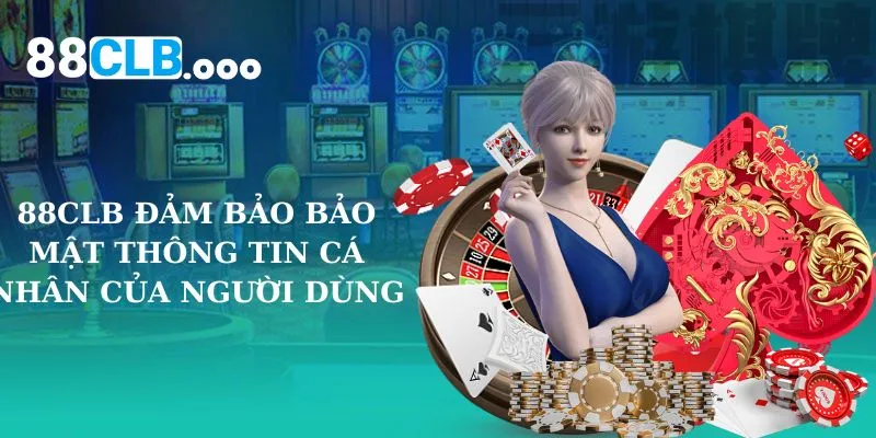 88CLB đảm bảo bảo mật thông tin cá nhân của người dùng