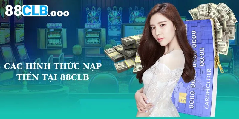 Các hình thức nạp tiền tại 88CLB