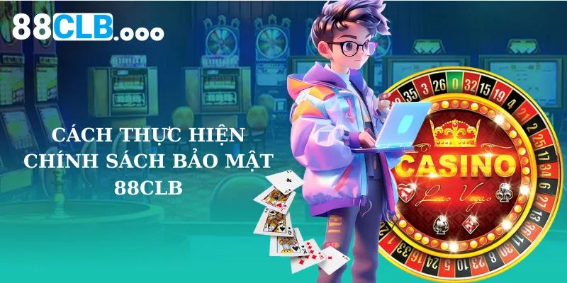 Cách thực hiện chính sách bảo mật 88CLB