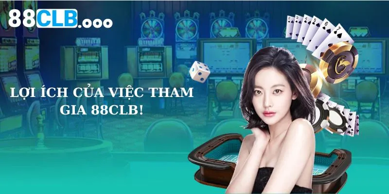 Lợi ích của việc tham gia 88CLB