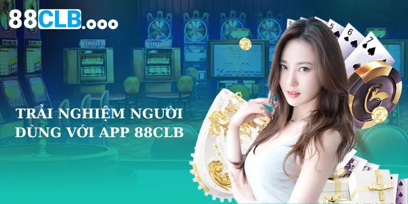 Trải nghiệm người dùng với app 88CLB