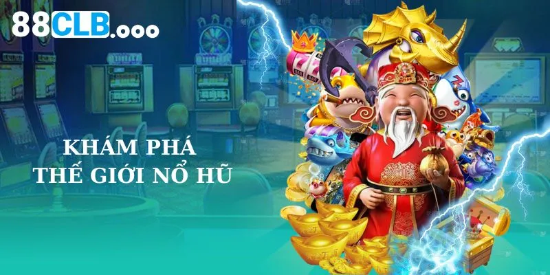 Khám Phá Thế Giới Nổ Hũ