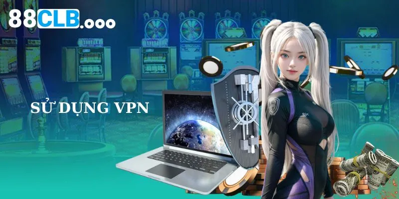 Sử dụng VPN link vào 88CLB