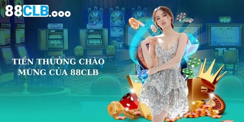 Tiền thưởng chào mừng của 88CLB