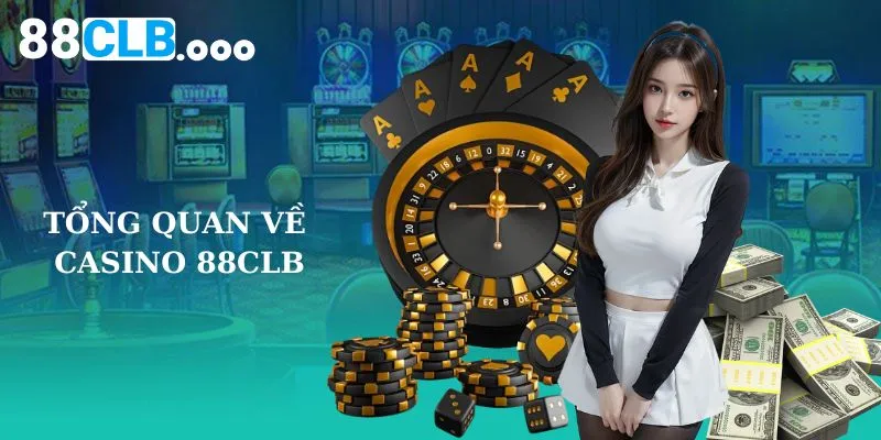 Tổng quan về casino 88CLB